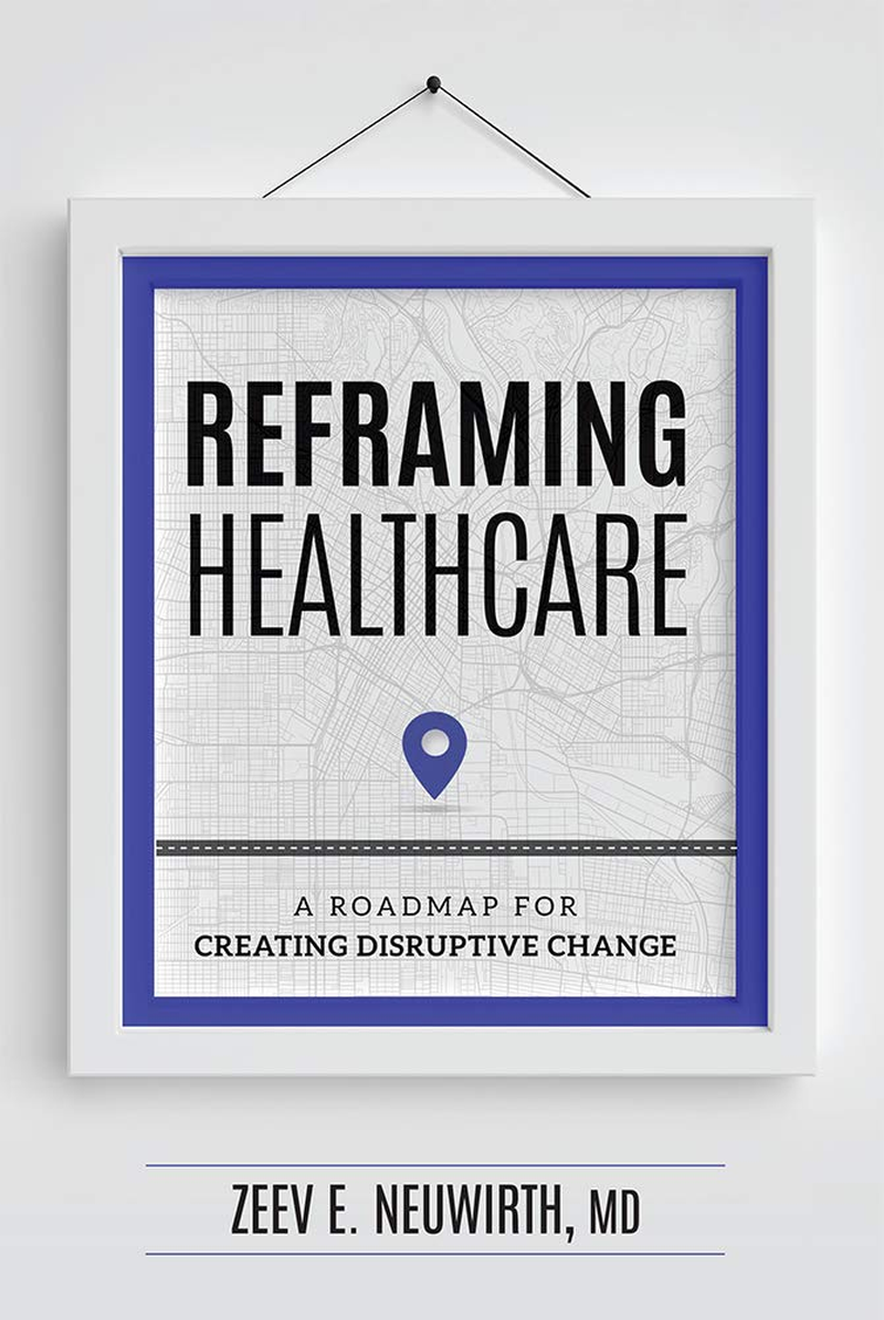 Reframing Healthcare: a Roadmap for Creating Disruptive Change