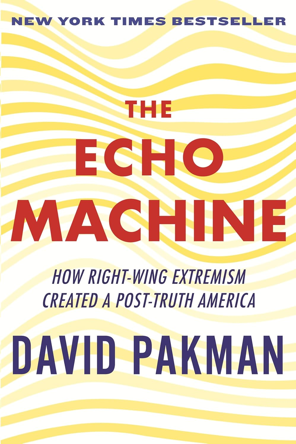 The Echo Machine: How Right-Wing Extremism Created a Post-Truth America