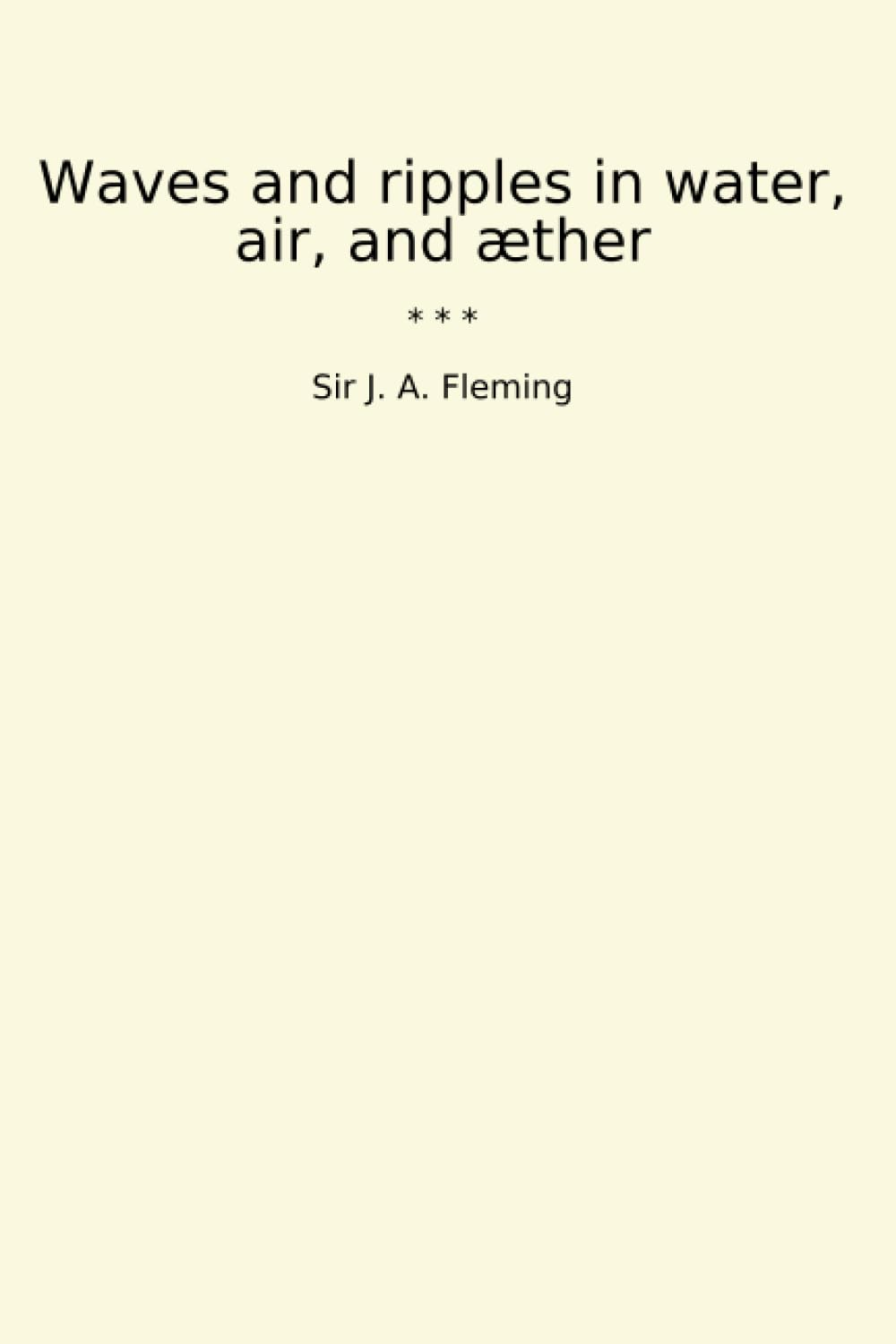 Waves and Ripples in Water, Air, and &AElig;ther