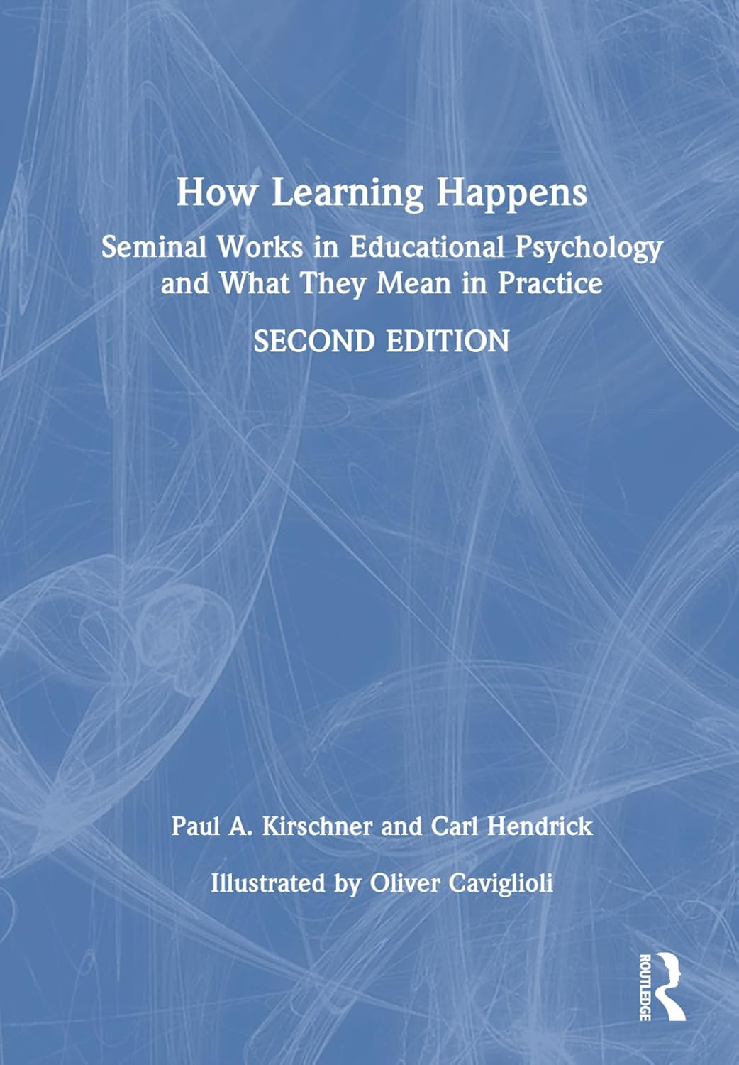 How Learning Happens: Seminal Works in Educational Psychology and What They Mean in Practice
