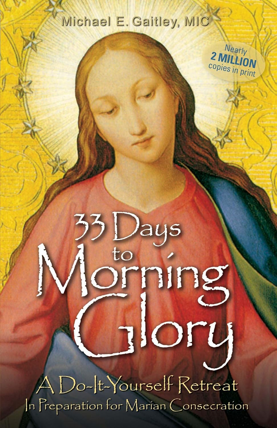 33 Days to Morning Glory: a Do It Yourself Retreat in Preparation for Marian Consecration image number 1