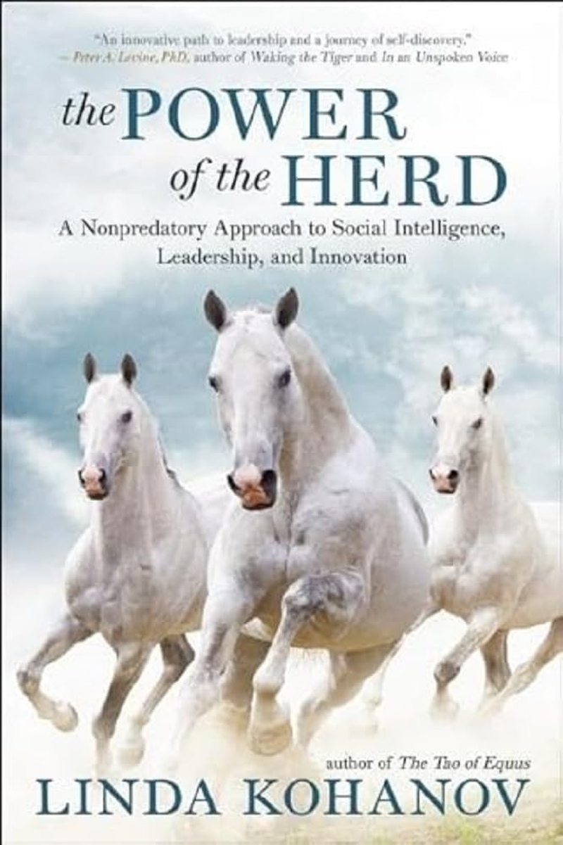 The Power of the Herd: a Nonpredatory Approach to Social Intelligence, Leadership, and Innovation