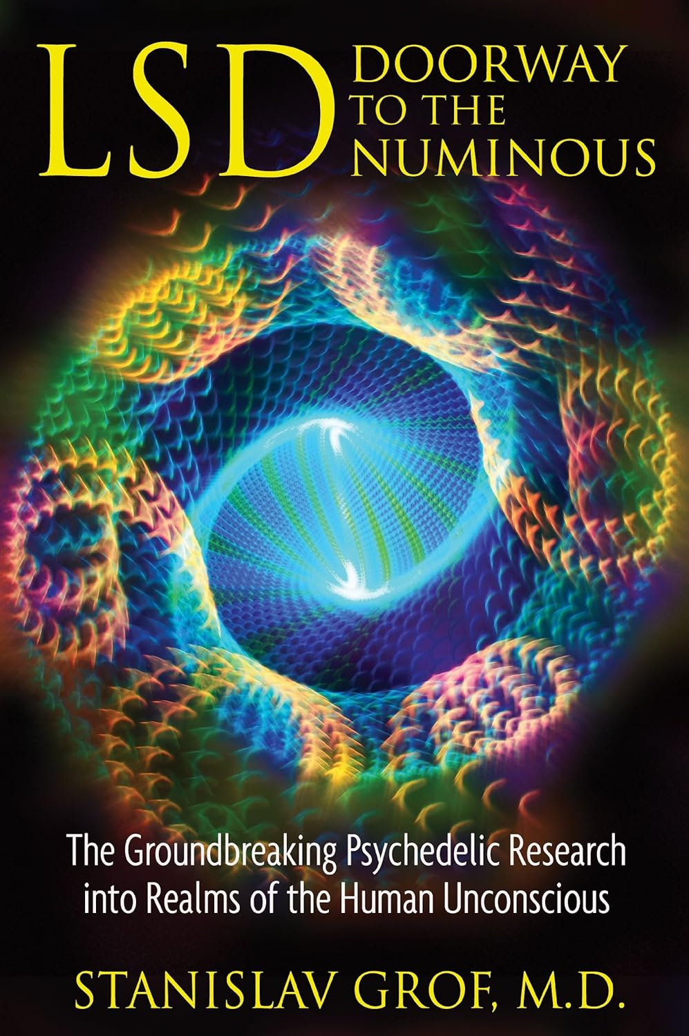 LSD: Doorway to the Numinous: the Groundbreaking Psychedelic Research into Realms of the Human Unconscious