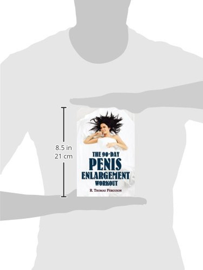 Penis Enlargement: the 90-Day Penis Enlargement Workout (Size Gains Using Your Hands Only)