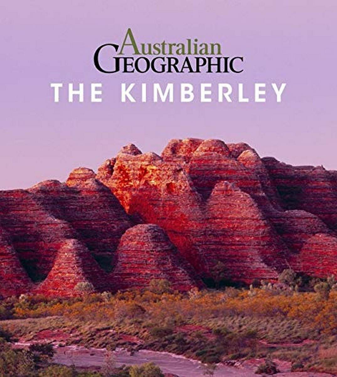 Australian Geographic the Kimberley