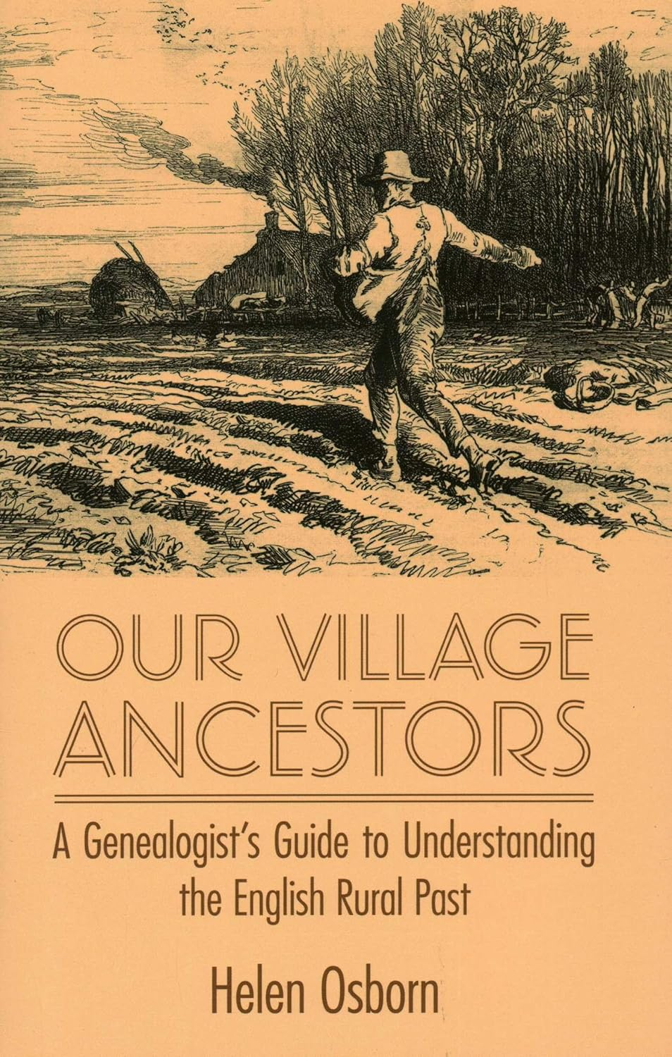 Our Village Ancestors: a Genealogist'S Guide to Understanding the English Rural Past