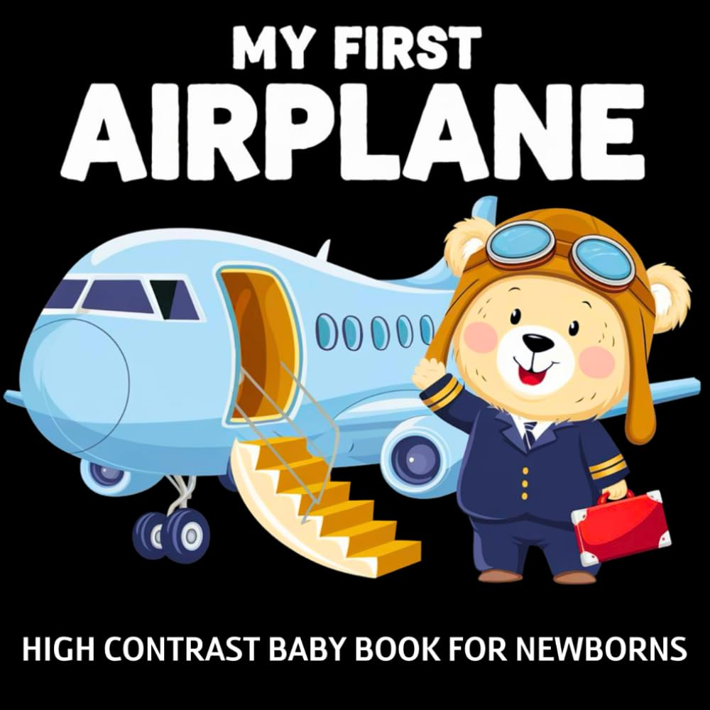 My First Airplane High Contrast Baby Book for Newborns 0-12 Months: Simple Black and White Pictures about Planes to Develop Infant Eyesight | Visual Sensory Stimulation Gift for Kids