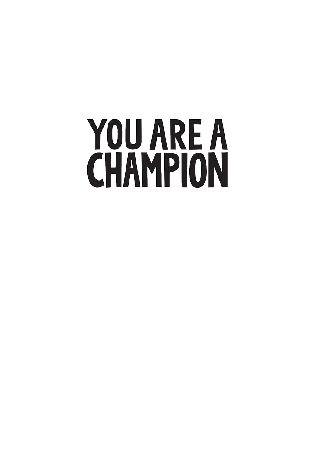 You Are a Champion: How to Be the Best You Can Be image number 1