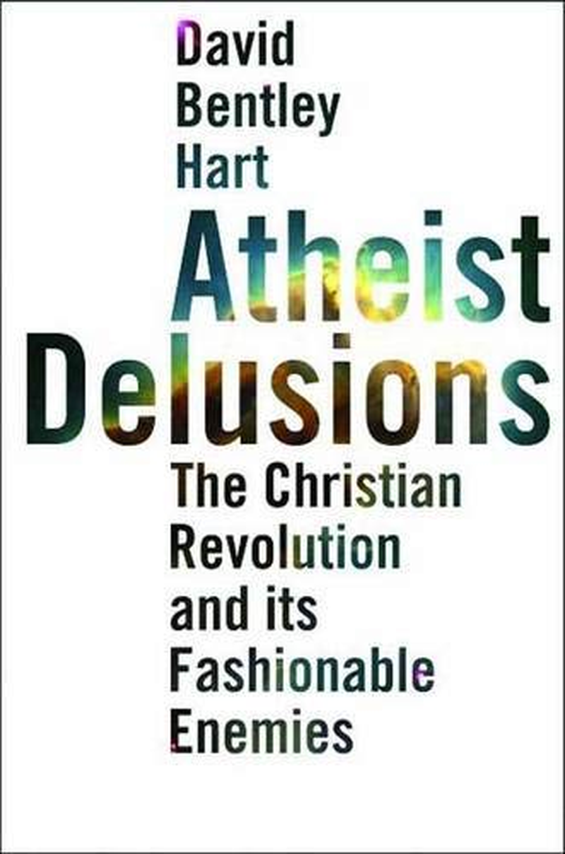 Atheist Delusions: the Christian Revolution and Its Fashionable Enemies image number 2