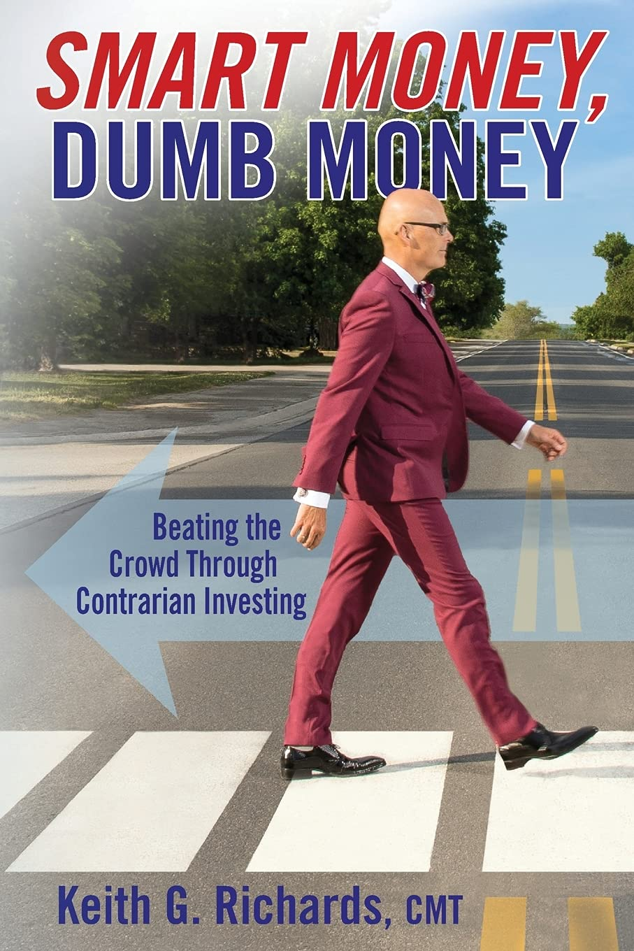 SMART MONEY, Dumb Money: Beating the Crowd through Contrarian Investing