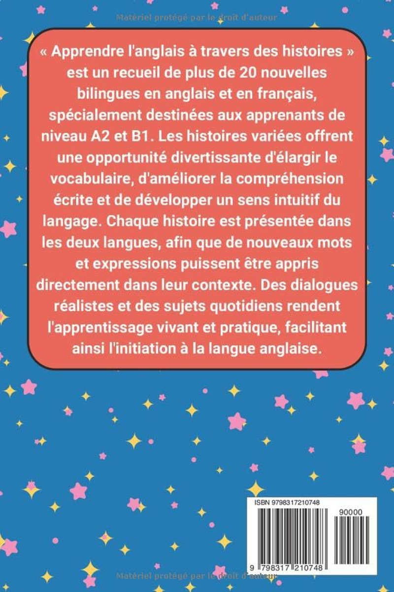 Apprendre L'Anglais &Agrave; Travers Des Histoires: Un Livre Bilingue Fran&ccedil;ais-Anglais Pour D&eacute;butants Et Avanc&eacute;s (A2-B1)