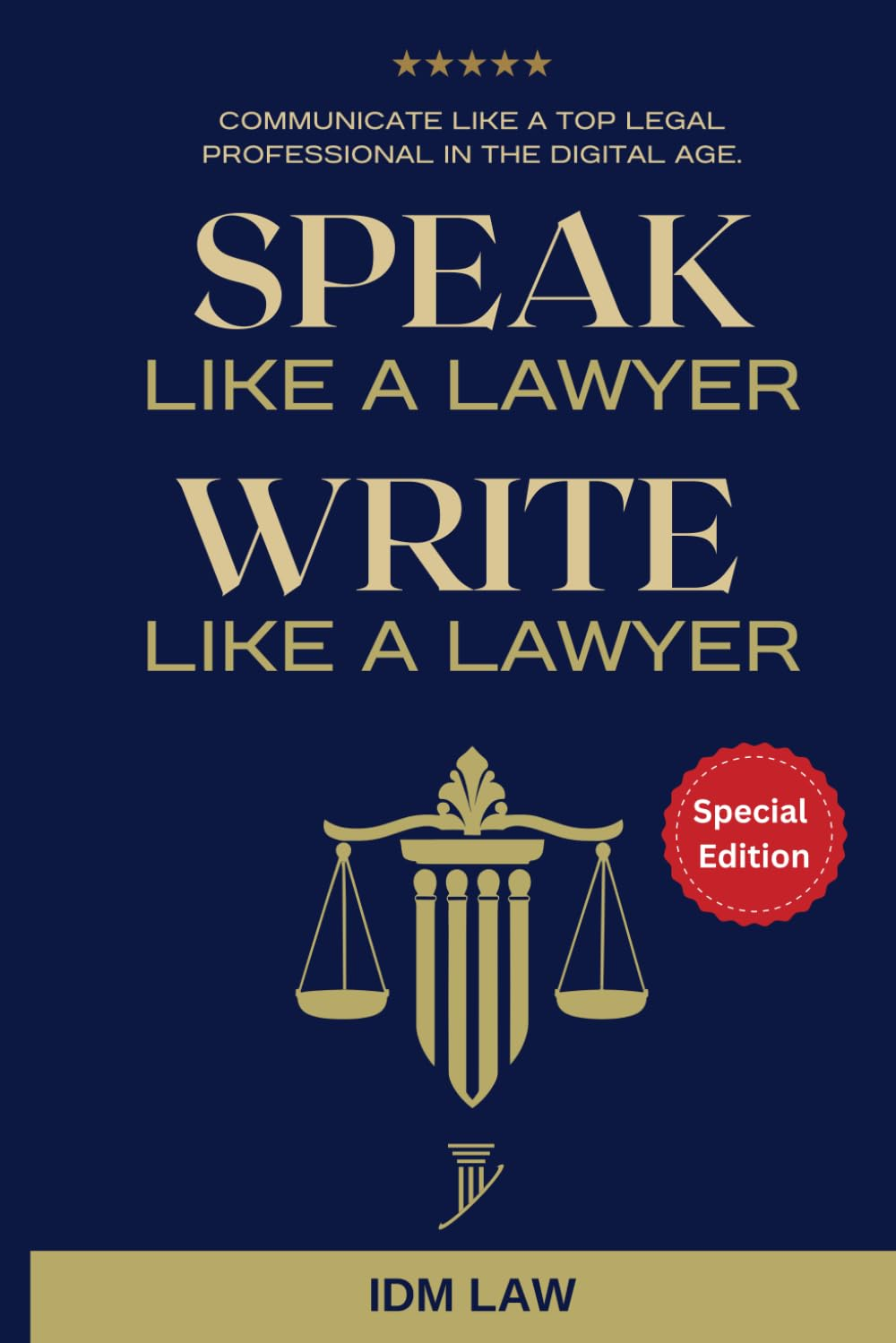 Speak like a Lawyer: Write like a Lawyer: Communicate like a Top Legal Professional in the Digital Age.: for Law Students, Attorneys, Lawyers, and Paralegals. image number 1