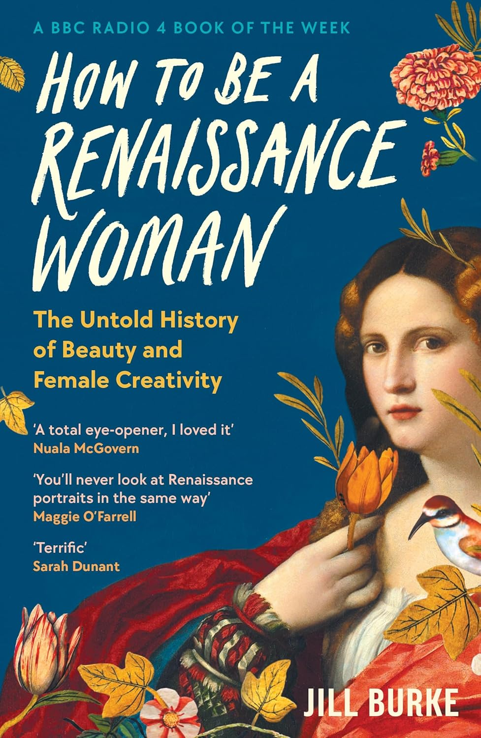 How to Be a Renaissance Woman: the Untold History of Beauty and Female Creativity - Paperback