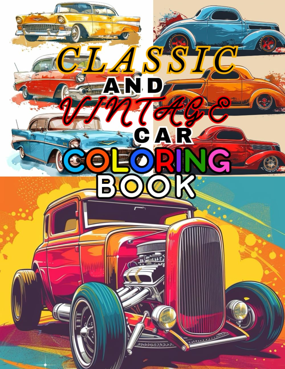 Classic and Vintage Car Coloring Book: Classic Coupe, Vintage Hotrod, Muscle Car, Coloring Book for Adult'S and Teen'S