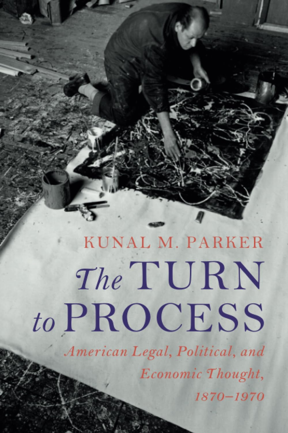 The Turn to Process: American Legal, Political, and Economic Thought, 1870&ndash;1970 image number 2