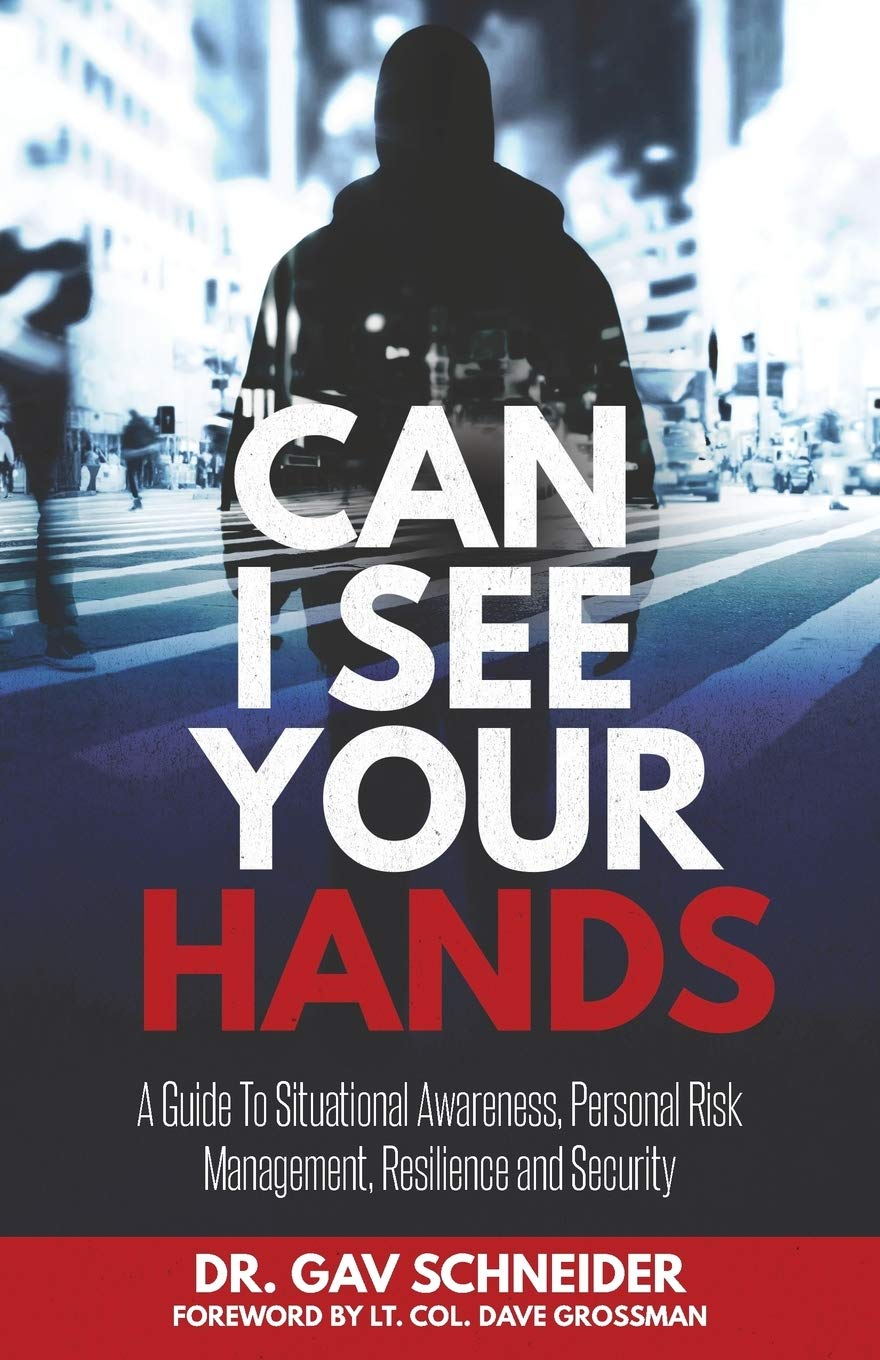 Can I See Your Hands: a Guide to Situational Awareness, Personal Risk Management, Resilience and Security image number 1