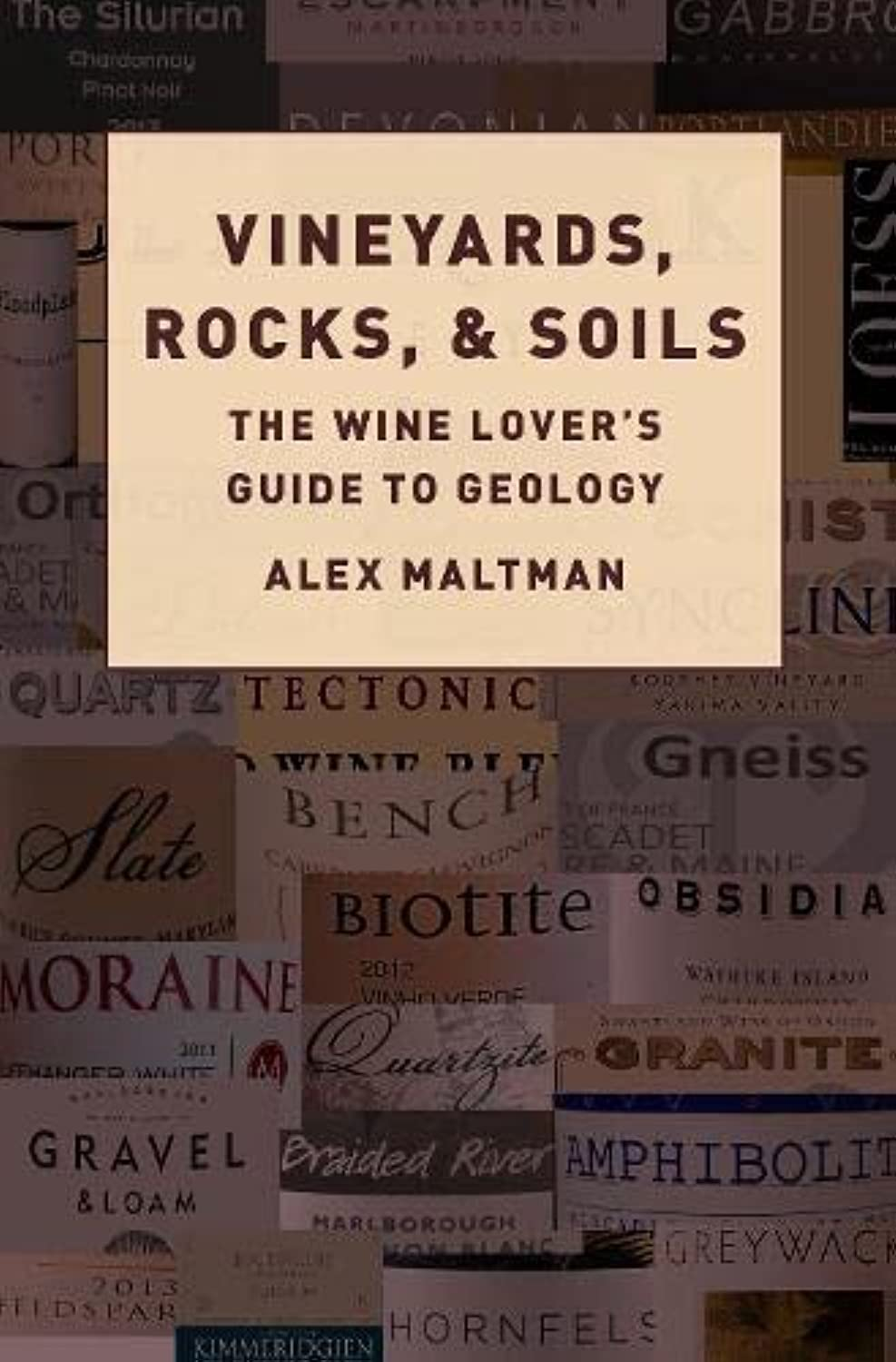 Vineyards, Rocks, and Soils: the Wine Lover'S Guide to Geology