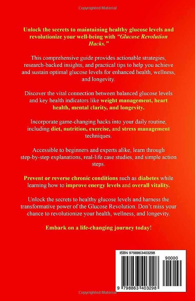 Glucose Revolution Hacks: Unlocking the Secrets to Healthy Glucose Levels for Optimal Health, Prime Wellness, and Longevity