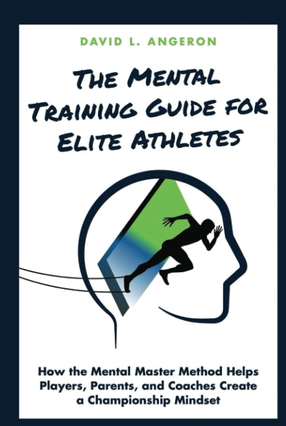 THE MENTAL TRAINING GUIDE for ELITE ATHLETES: How the Mental Master Method Helps Players, Parents, and Coaches Create a Championship Mindset