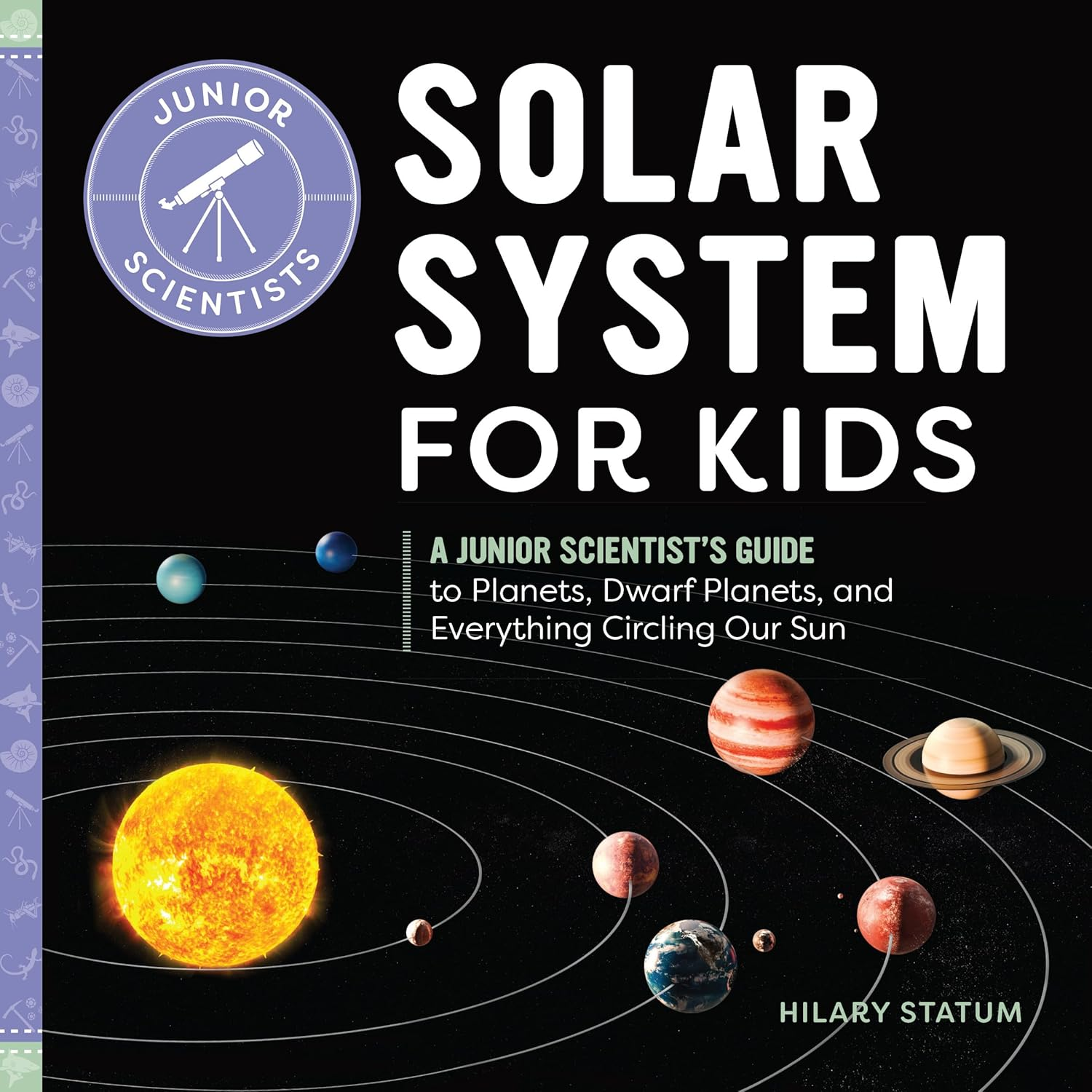 Solar System for Kids: a Junior Scientist'S Guide to Planets, Dwarf Planets, and Everything Circling Our Sun image number 5