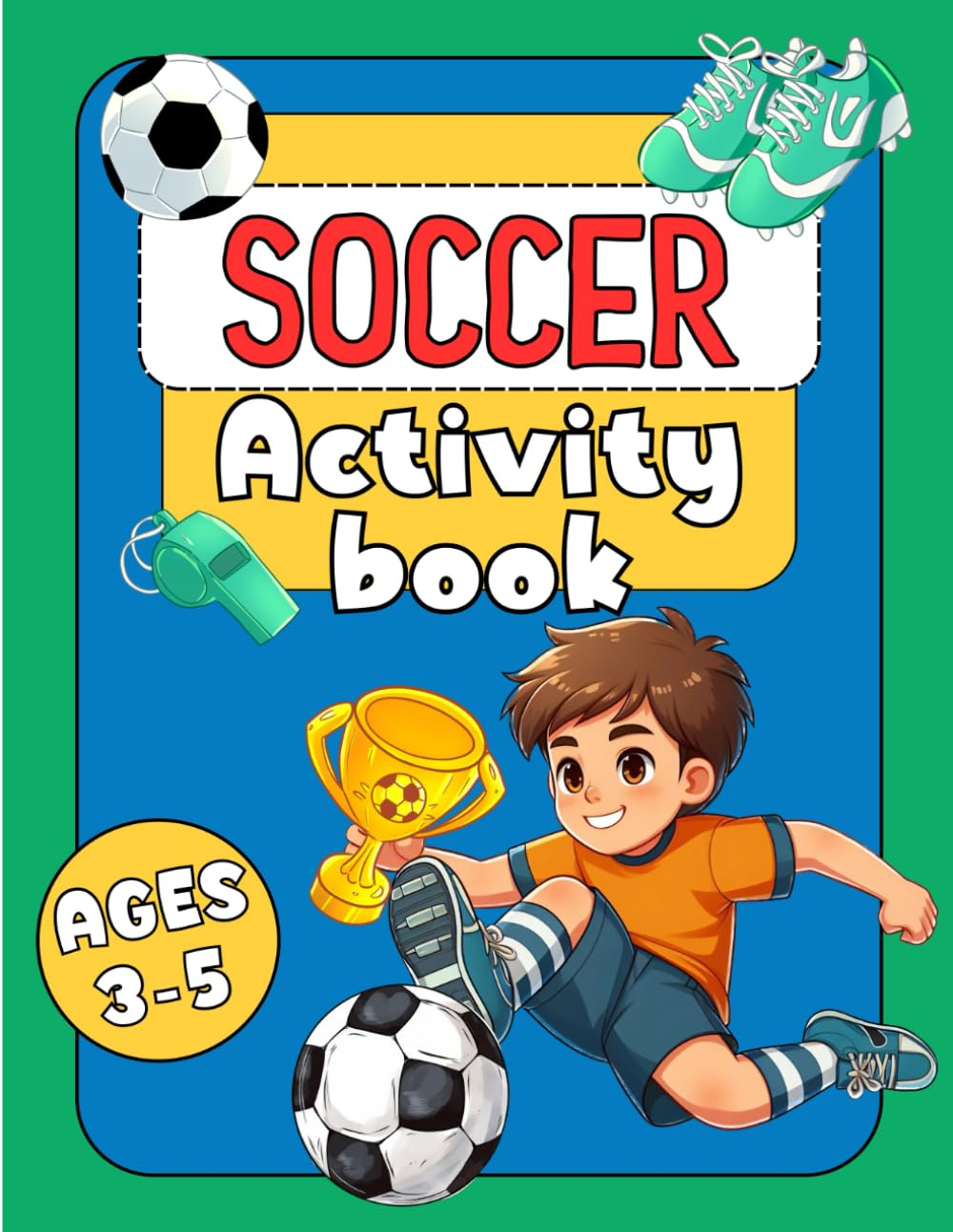 Soccer Activity Book for Kids Ages 3-5: Lessons on Teamwork, Fair Play, and Respect with Tracing Lines, Scissor Skills, Shape Counting, Soccer Maze, and Count & Mark Activities image number 1