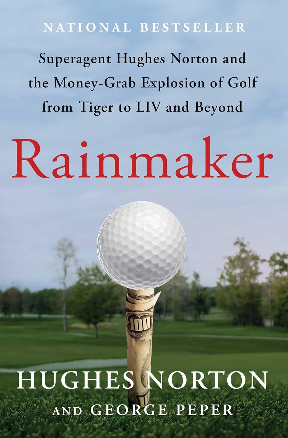 Rainmaker: Superagent Hughes Norton and the Money-Grab Explosion of Golf from Tiger to LIV and Beyond image number 1