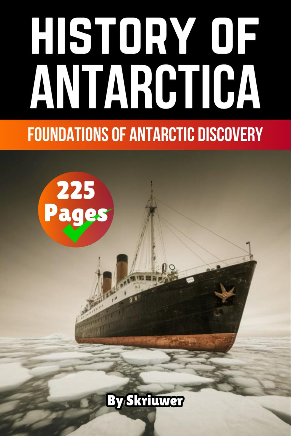 The History of Antarctica: Foundations of Antarctic Discovery