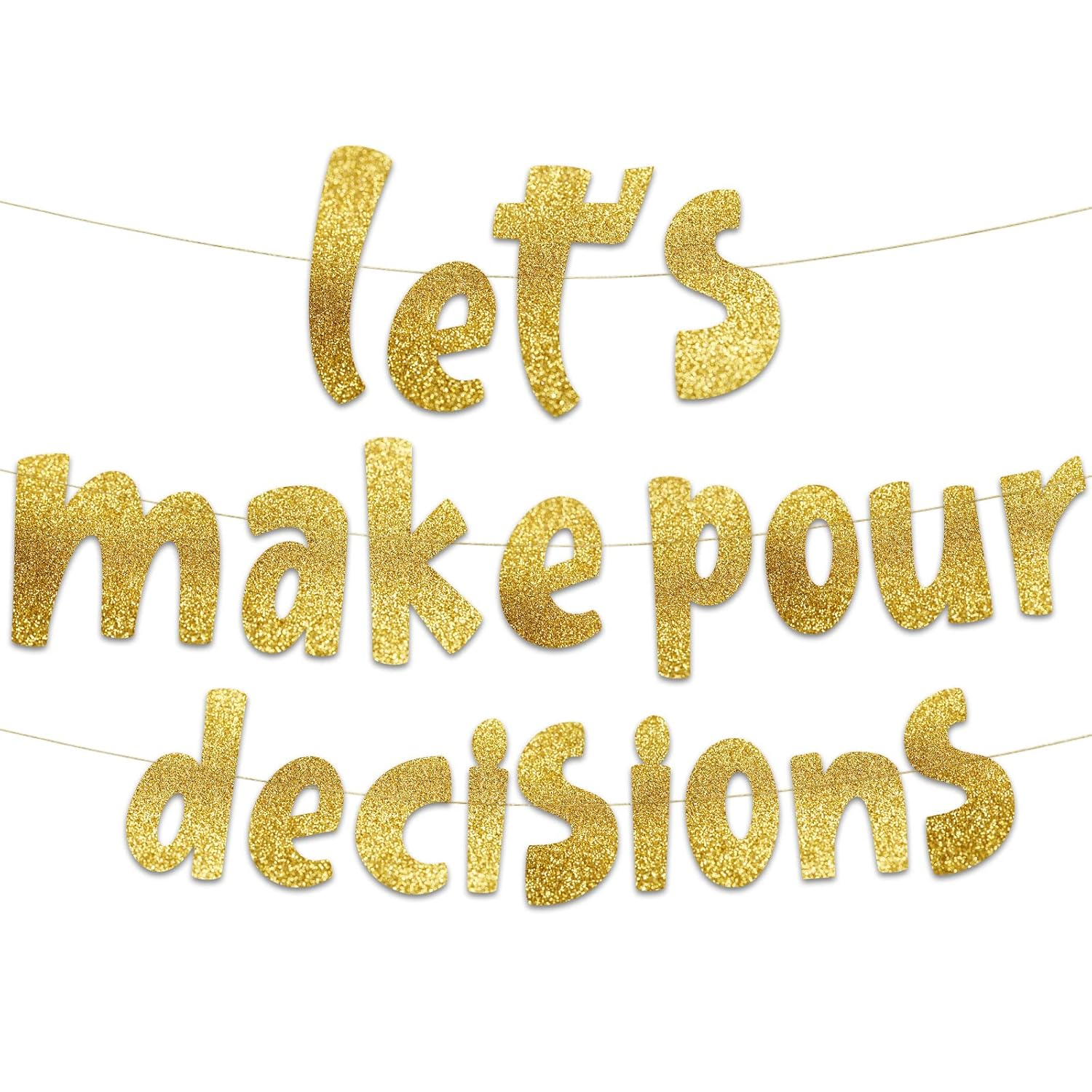 Lets Make Pour Decisions Gold Glitter Banner - Hen Party and Stag Party Decorations - 18Th, 20Th, 25Th, 30Th, 40Th Birthday &ndash; Mexican Summer Themed Beach and Pool Party Decoration, Favors & Supplies image number 5