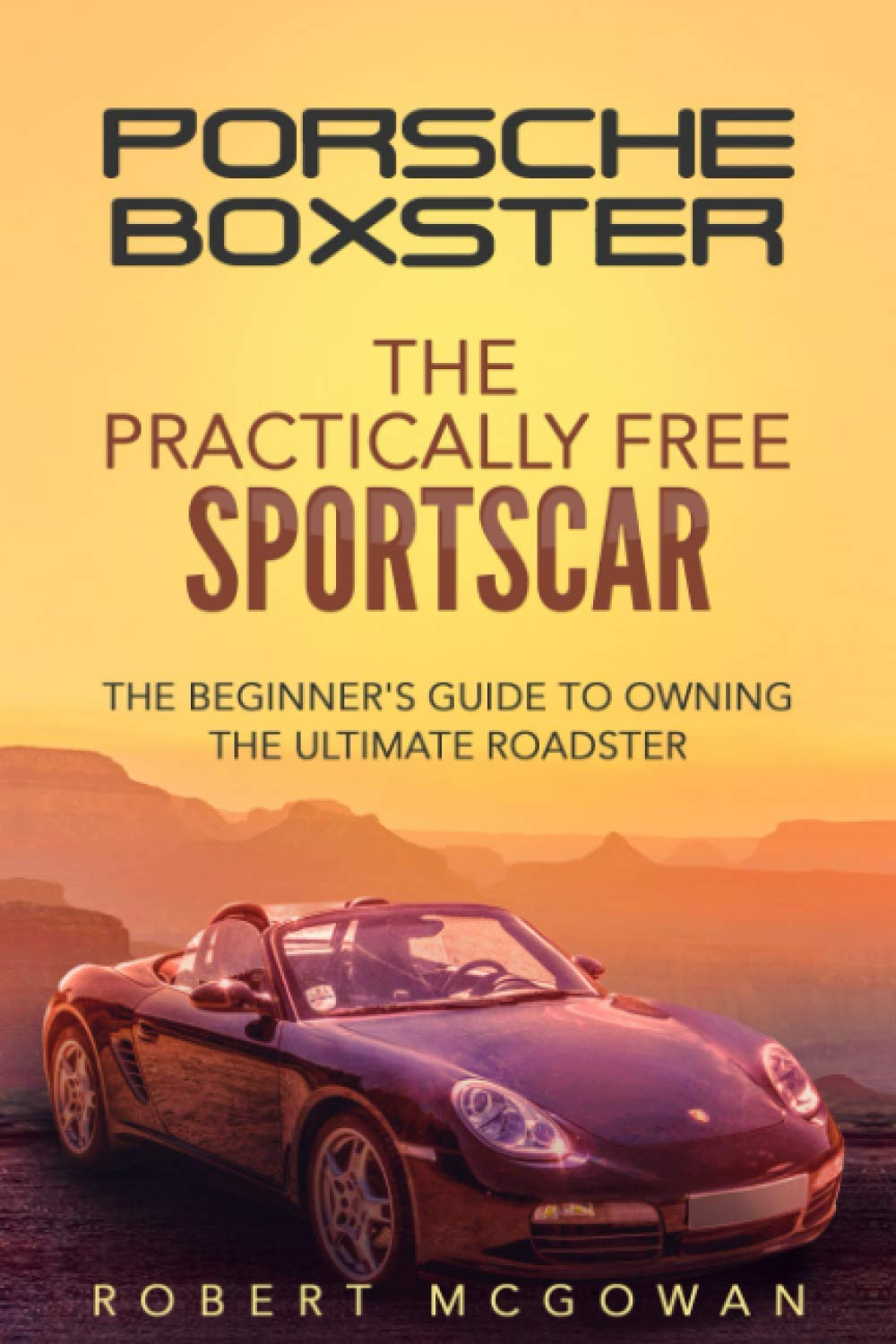 Porsche Boxster: the Practically Free Sportscar: the Beginner'S Guide to Owning the Ultimate Roadster: 2 image number 1