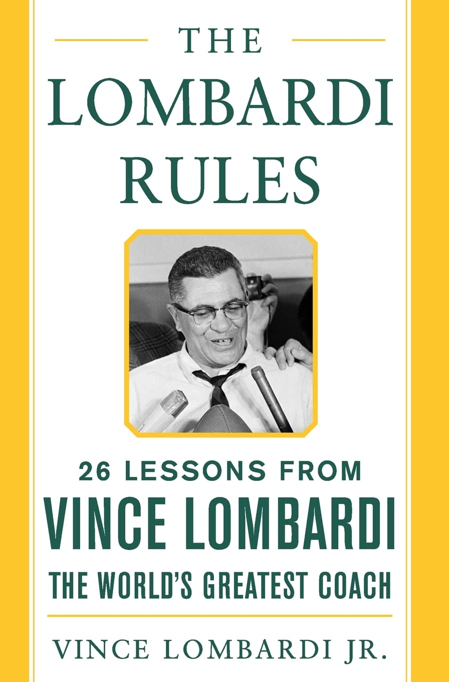 The Lombardi Rules: 25 Lessons from Vince Lombardi--The World'S Greatest Coach