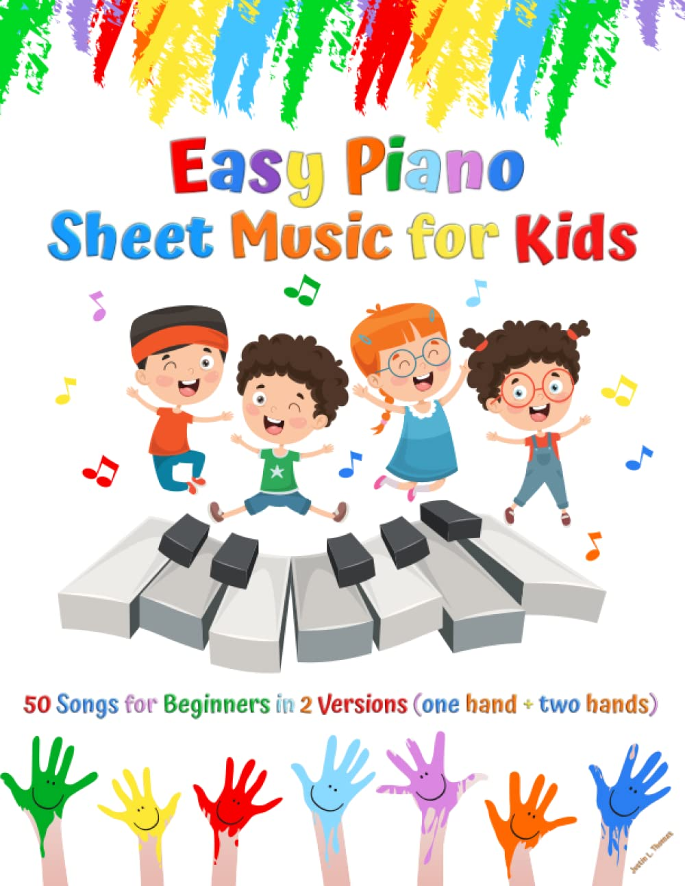 Easy Piano Sheet Music for Kids: 50 Songs for Beginners in 2 Versions (One Hand + Two Hands)