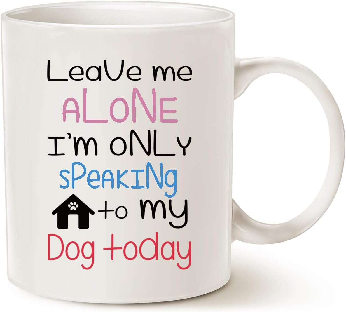 Funny Gifts Dog Coffee Mug for Dog Lovers Christmas, Leave Me Alone I'M Only Speaking to My Dog Today Ceramic Fun Cute Dog Cup White, 11 Oz