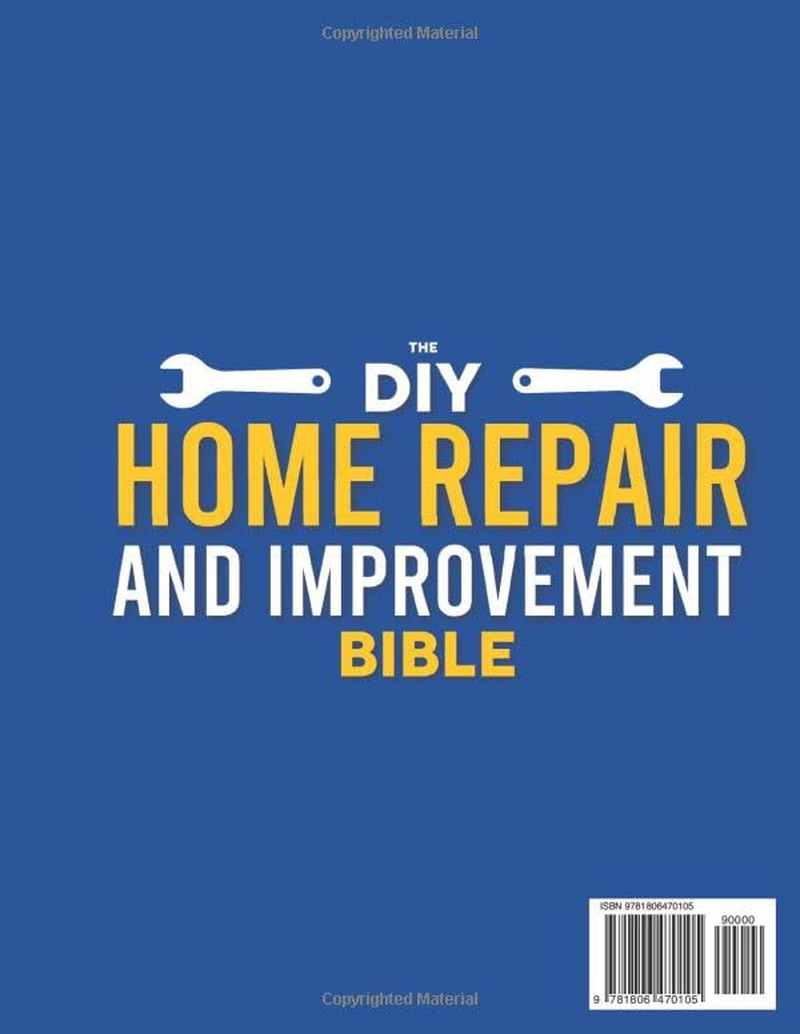 The DIY Home Repair and Improvement Bible: the Ultimate Guide for Homeowners | DIY Projects, Money-Saving Strategies & 1200+ Step-By-Step Illustrations to Repair, Improve, and Upgrade Your Home