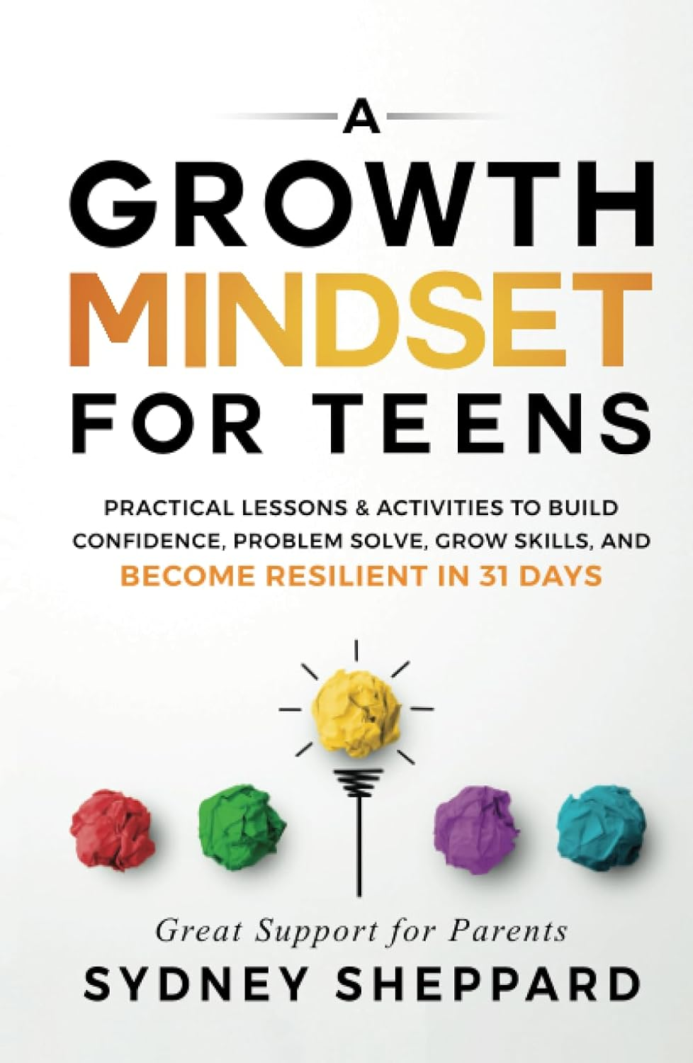 A Growth Mindset for Teens: Practical Lessons & Activities to Build Confidence, Problem Solve, Grow Skills, and Become Resilient in 31 Days image number 2