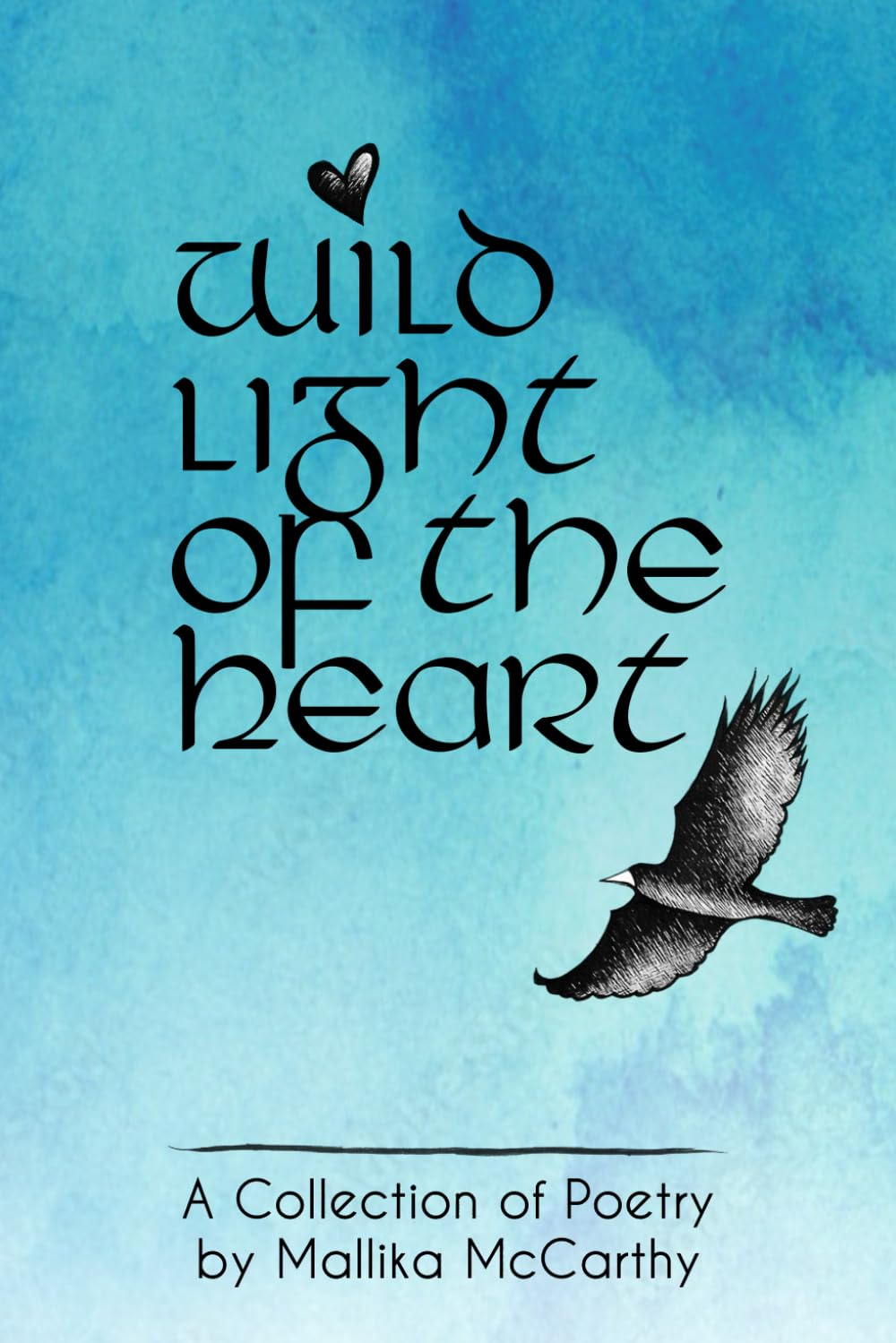 Wild Light of the Heart: a Collection of Poetry by Mallika Mccarthy