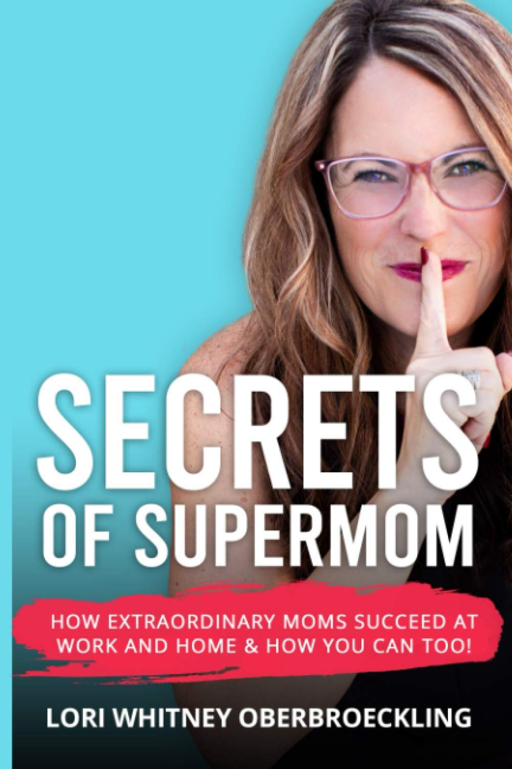 Secrets of Supermom: How Extraordinary Moms Succeed at Work and Home & How You Can Too! image number 1