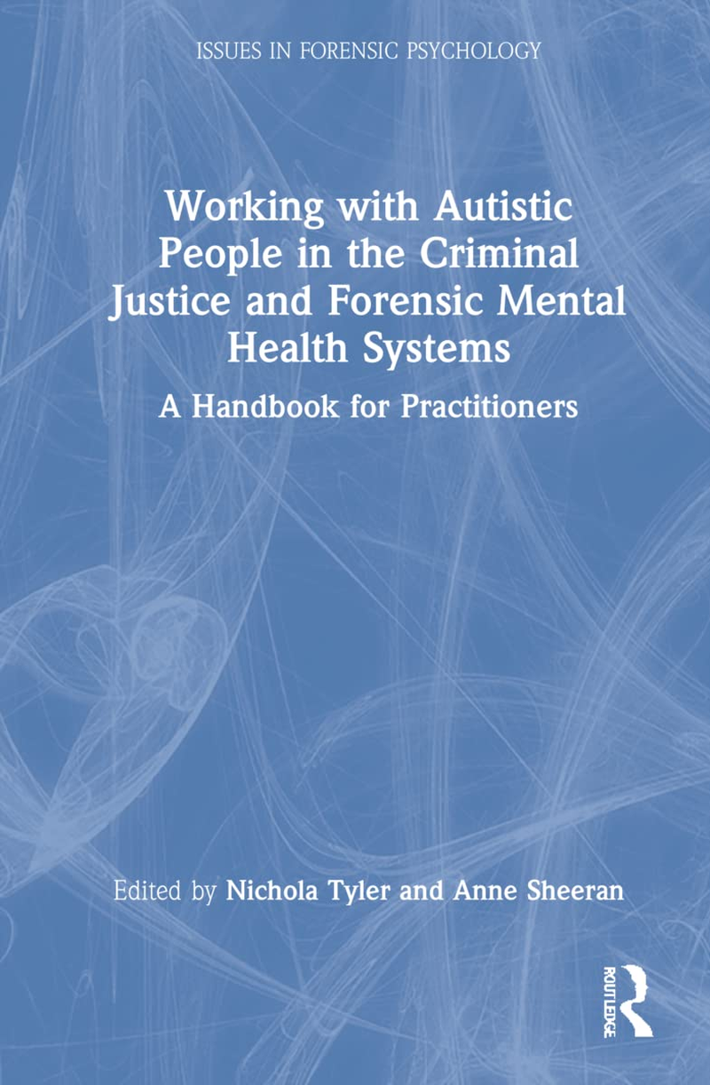 Working with Autistic People in the Criminal Justice and Forensic Mental Health Systems: a Handbook for Practitioners