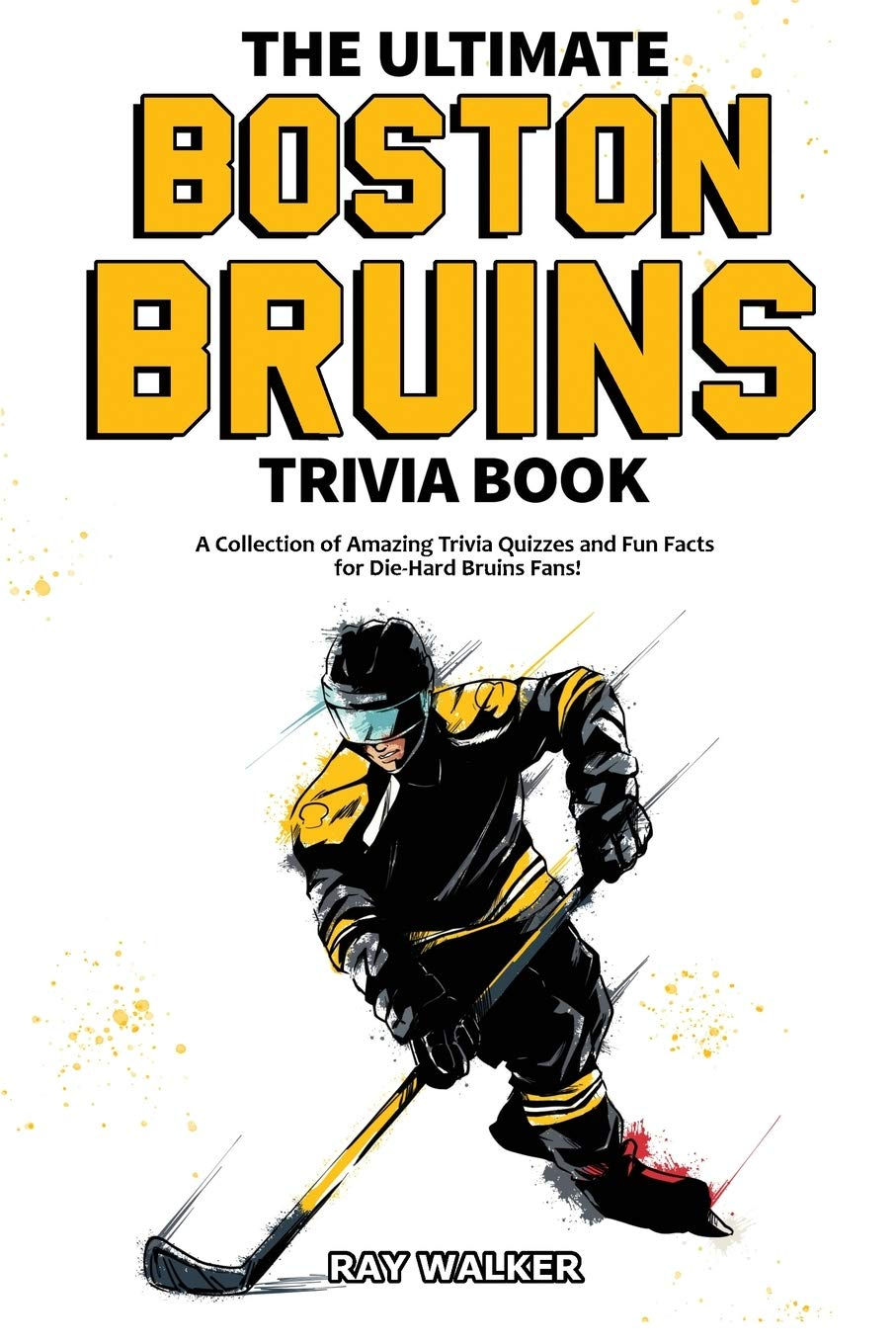 The Ultimate Boston Bruins Trivia Book: a Collection of Amazing Trivia Quizzes and Fun Facts for Die-Hard Bruins Fans! image number 1