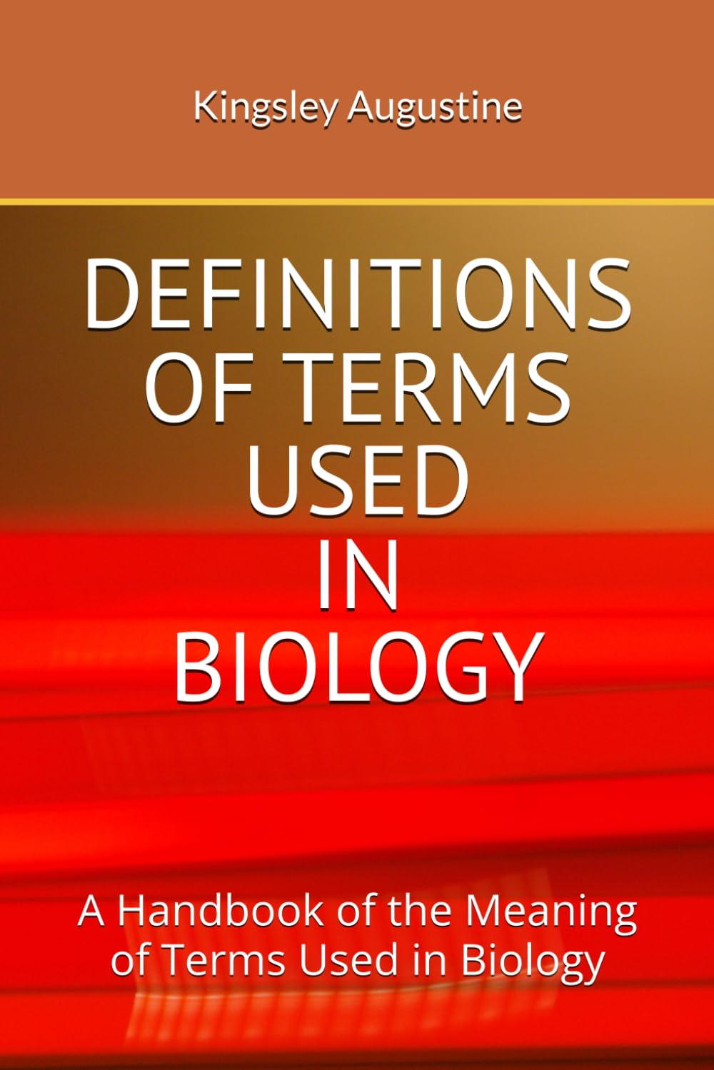 DEFINITIONS of TERMS USED in BIOLOGY: a Handbook of the Meaning of Terms Used in Biology