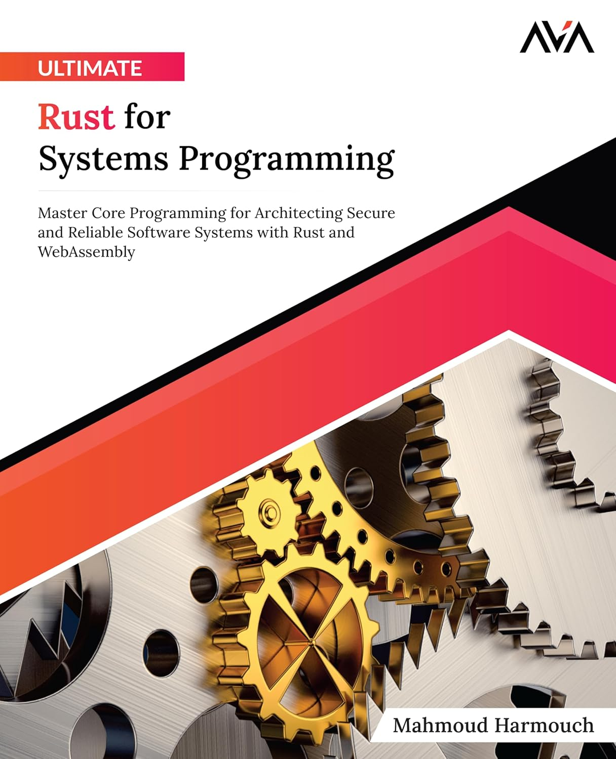 Ultimate Rust for Systems Programming: Master Core Programming for Architecting Secure and Reliable Software Systems with Rust and Webassembly (English Edition)