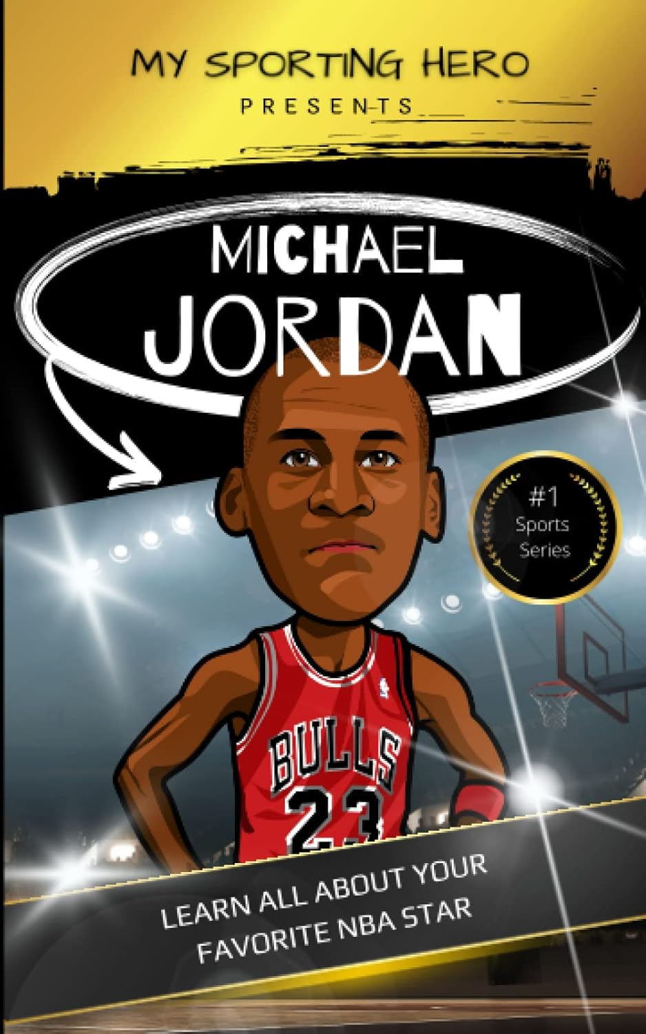 My Sporting Hero: Michael Jordan: Learn All about Your Favorite NBA Star image number 1