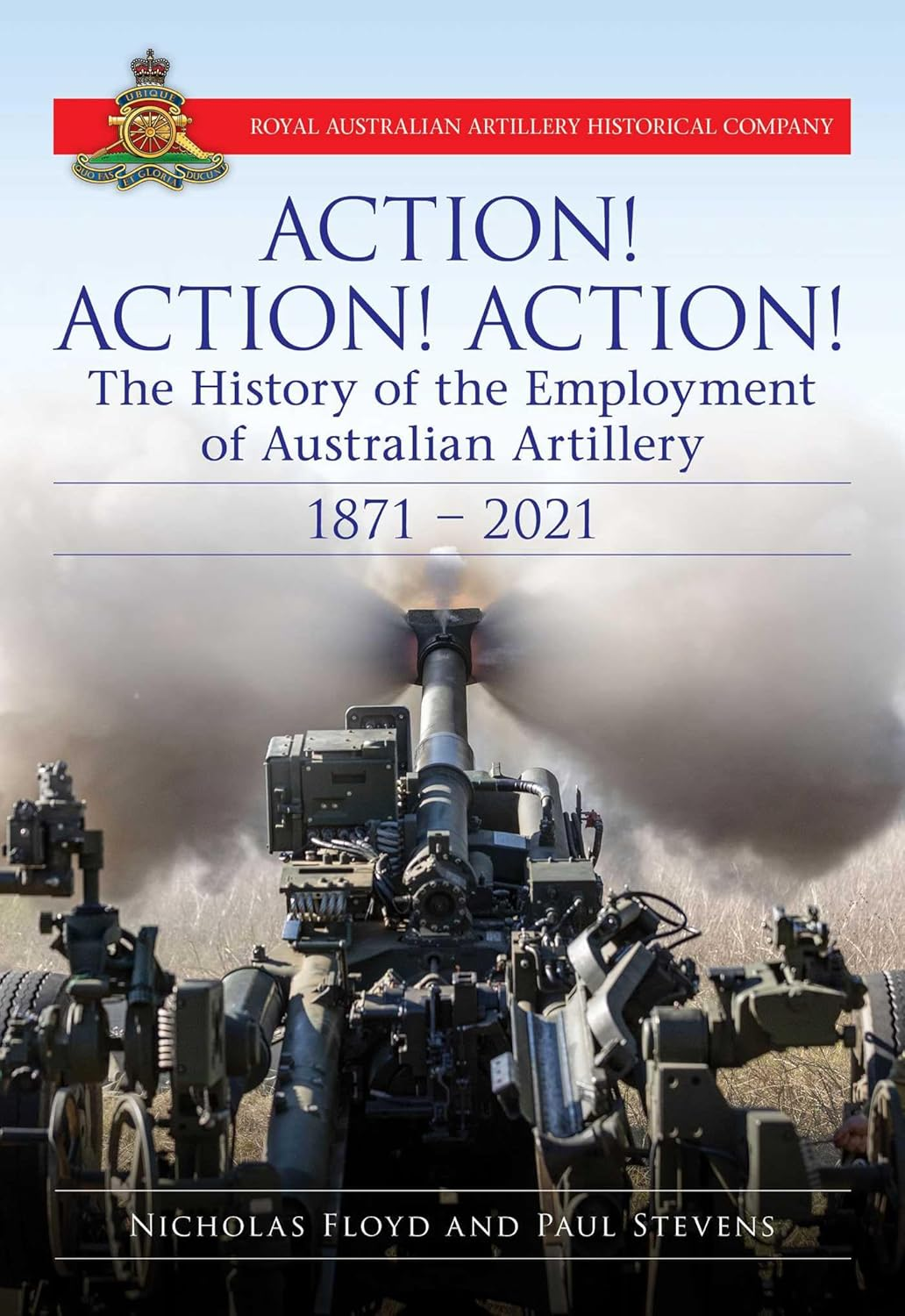 Action Action Action: the History of the Employment of Australian Artillery 1871-2021