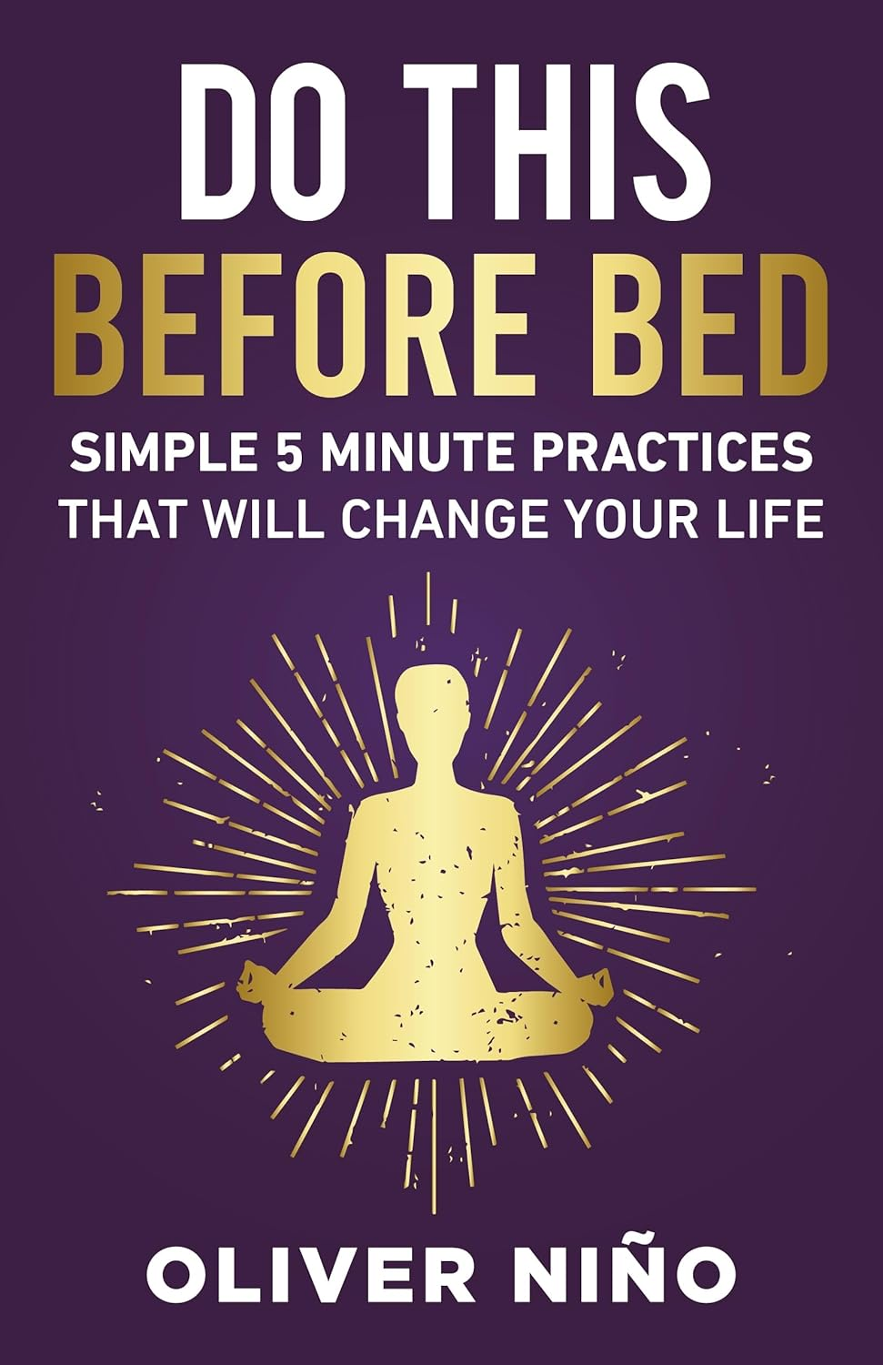 Do This before Bed; Simple 5 Minute Practices That Will Change Your Life image number 1