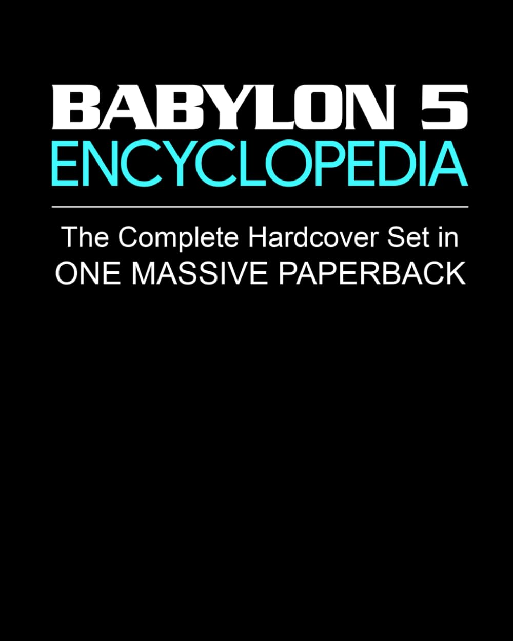 Babylon 5 Encyclopedia: Complete Set in One Massive Paperback: (Includes Free Access to the Online Multimedia Edition)
