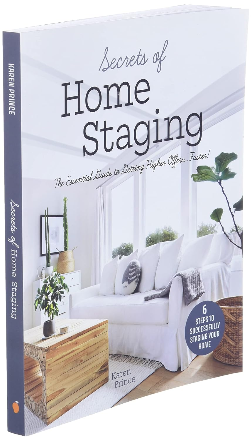 Secrets of Home Staging: the Essential Guide to Getting Higher Offers Faster (Home D&eacute;cor Ideas, Design Tips, and Advice on Staging Your Home) image number 3