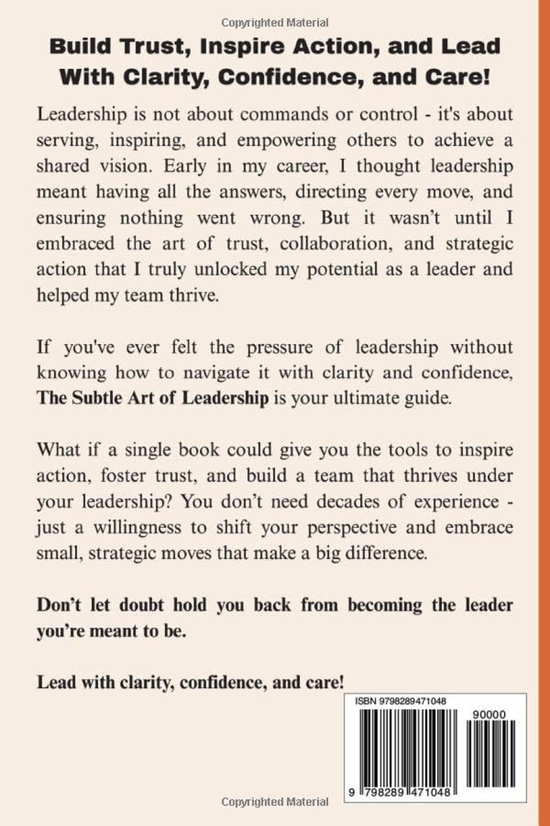 The Subtle Art of Leadership: Build Trust and Inspire Action with Small, Strategic Moves. Lead with Clarity, Confidence, and Care.
