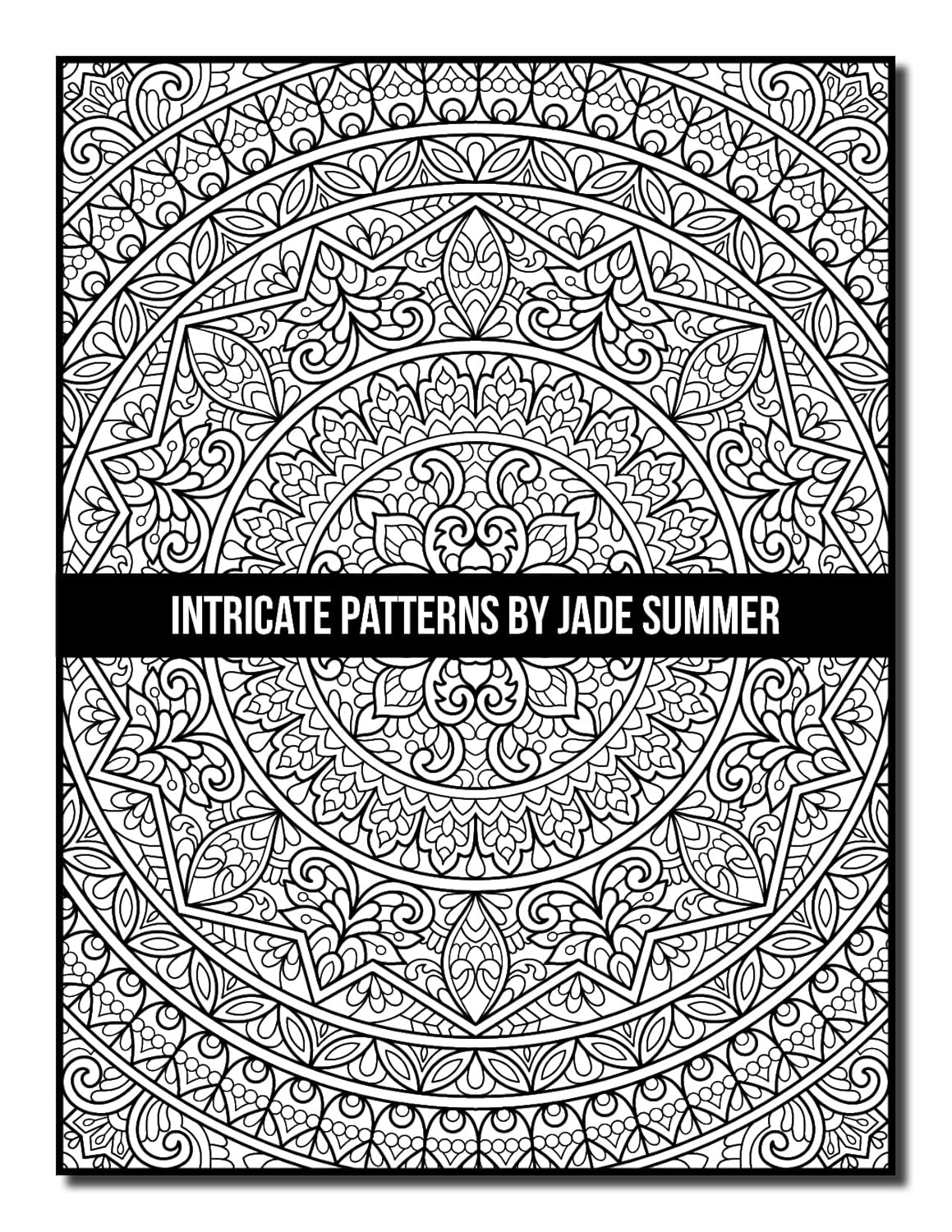 Intricate Patterns: an Adult Coloring Book with 50 Detailed Pattern Designs for Relaxation and Stress Relief