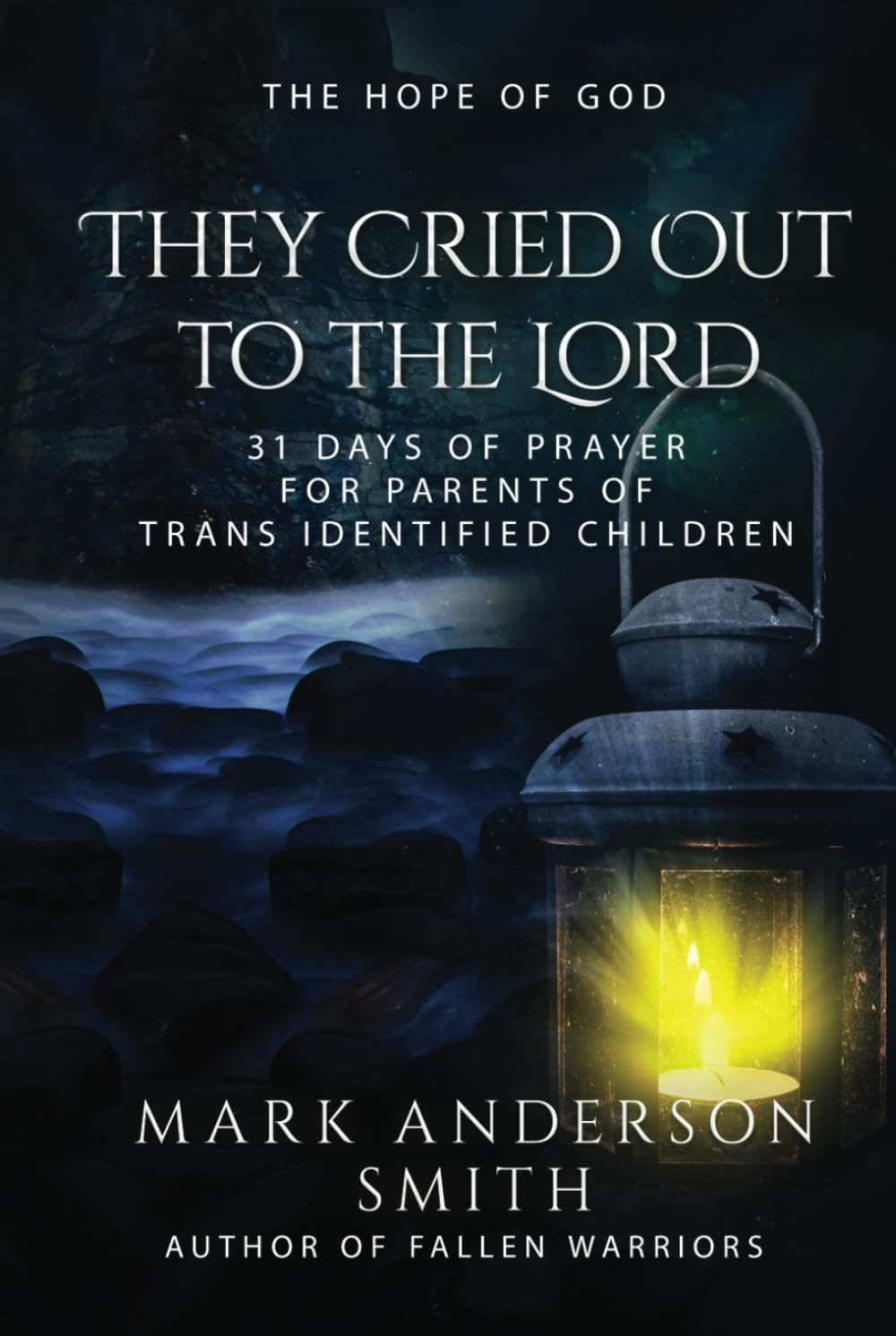 They Cried Out to the Lord: 31 Days of Prayer for Parents of Trans Identified Children