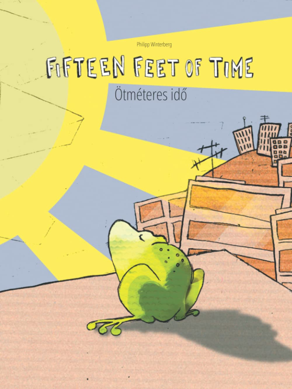 Fifteen Feet of Time/&Ouml;tm&eacute;teres Idő: Bilingual English-Hungarian Picture Book (Dual Language/Parallel Text) image number 1