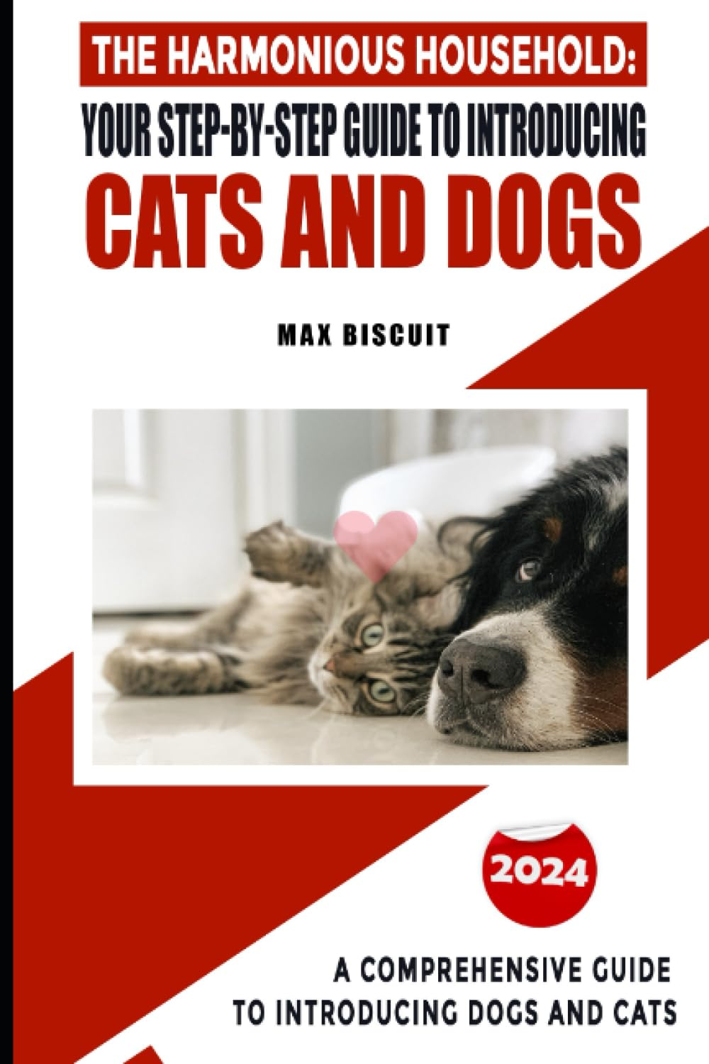 NEW 2024 - the Harmonious Household: Your Step-By-Step Guide to Introducing Cats and Dogs: a Comprehensive Guide to Introducing Dogs and Cats image number 1